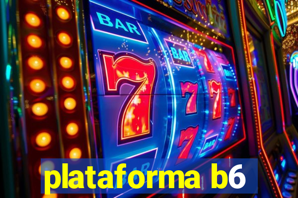 plataforma b6